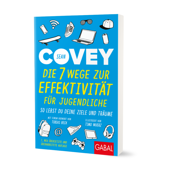 Stephen R. Covey - Die 7 Wege zur Effektivität für Jugendliche